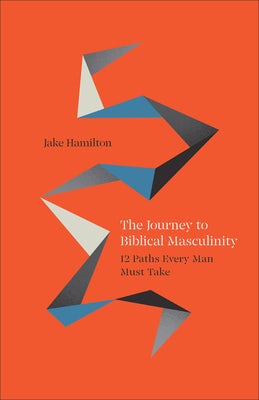 Cover image for Journey to Biblical Masculinity, isbn: 9780800772598