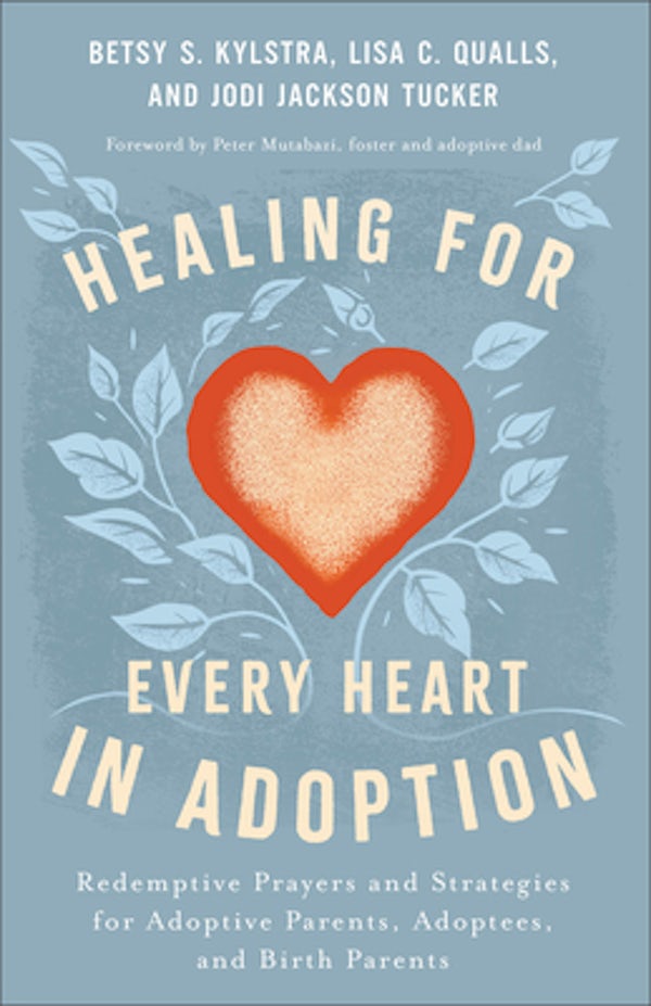 Cover image for Healing for Every Heart in Adoption, isbn: 9780800772888