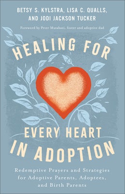 Cover image for Healing for Every Heart in Adoption, isbn: 9780800772895