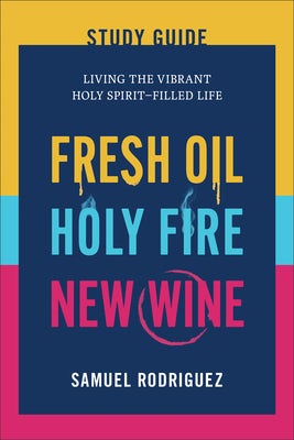 Cover image for Fresh Oil, Holy Fire, New Wine Study Guide, isbn: 9780800772901