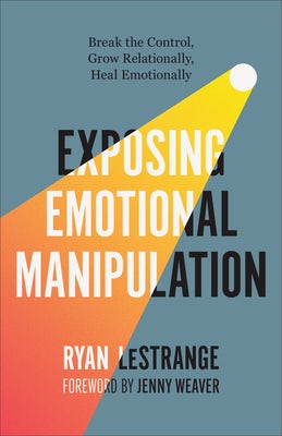 Cover image for Exposing Emotional Manipulation, isbn: 9780800773342