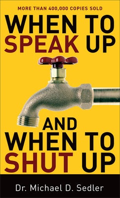 Cover image for When to Speak Up and When to Shut Up, isbn: 9780800787424