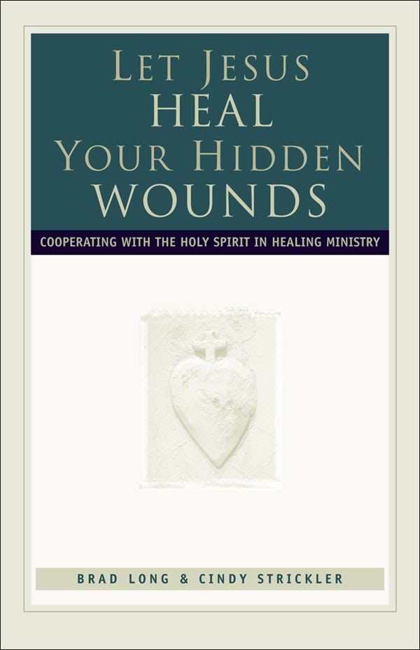 Cover image for Let Jesus Heal Your Hidden Wounds, isbn: 9780800792855