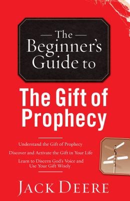 Cover image for The Beginner's Guide to the Gift of Prophecy, isbn: 9780800796433