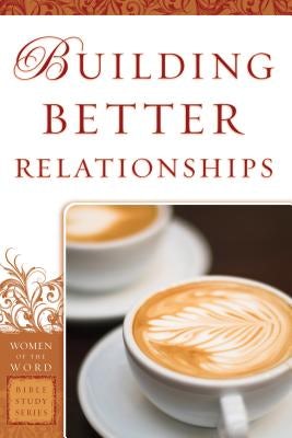Cover image for Building Better Relationships, isbn: 9780800797638