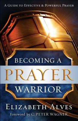 Cover image for Becoming a Prayer Warrior, isbn: 9780800797973