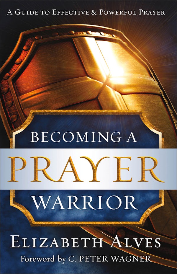 Cover image for Becoming a Prayer Warrior, isbn: 9780800797973