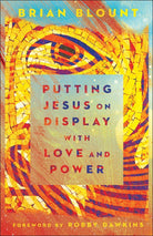 Cover image for Putting Jesus on Display with Love and Power, isbn: 9780800799304