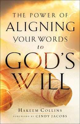 Cover image for The Power of Aligning Your Words to God's Will, isbn: 9780800799724