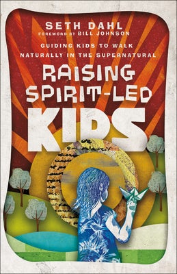 Cover image for Raising Spirit-Led Kids, isbn: 9780800799984