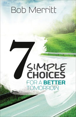 Cover image for 7 Simple Choices for a Better Tomorrow, isbn: 9780801014628