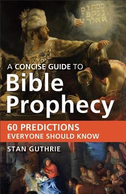 Cover image for Concise Guide to Bible Prophecy, isbn: 9780801015090