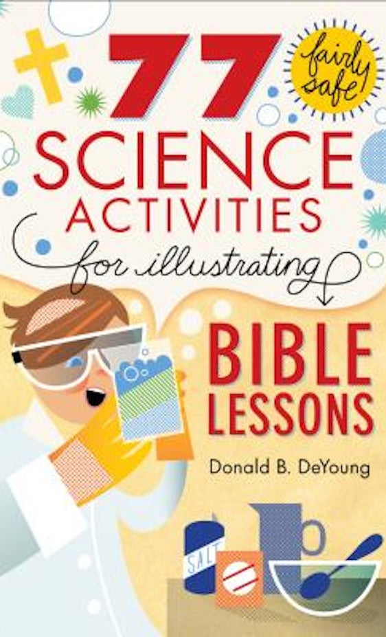 Cover image for 77 Fairly Safe Science Activities for Illustrating Bible Lessons, isbn: 9780801015373