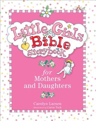 Cover image for Little Girls Bible Storybook for Mothers and Daughters, isbn: 9780801015472