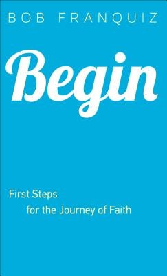 Cover image for Begin, isbn: 9780801015618