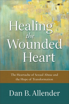 Cover image for Healing the Wounded Heart, isbn: 9780801015687