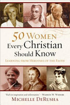 Cover image for 50 Women Every Christian Should Know, isbn: 9780801015878