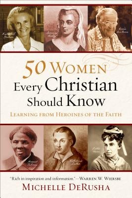 Cover image for 50 Women Every Christian Should Know, isbn: 9780801015878