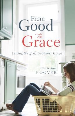 Cover image for From Good to Grace, isbn: 9780801016677