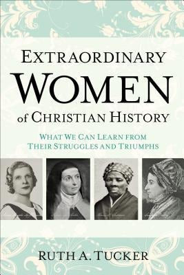 Cover image for Extraordinary Women of Christian History, isbn: 9780801016721