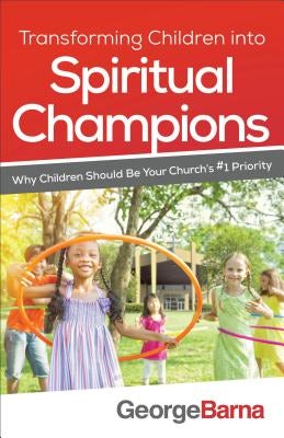 Cover image for Transforming Children Into Spiritual Champions, isbn: 9780801018794