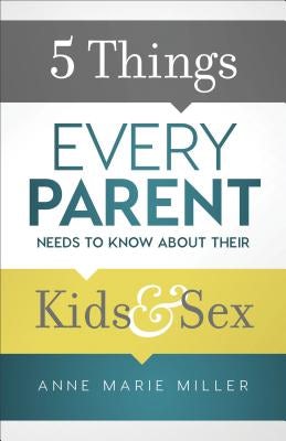 Cover image for 5 Things Every Parent Needs to Know about Their Kids and Sex, isbn: 9780801018992