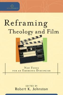 Cover image for Reframing Theology and Film, isbn: 9780801032400