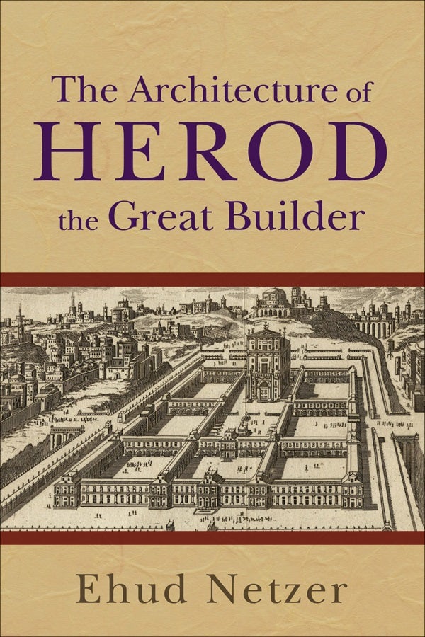 Cover image for The Architecture of Herod, the Great Builder, isbn: 9780801036125