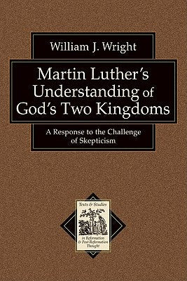 Cover image for Martin Luther's Understanding of God's Two Kingdoms, isbn: 9780801038846