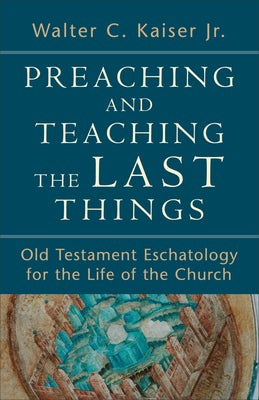 Cover image for Preaching and Teaching the Last Things, isbn: 9780801039270
