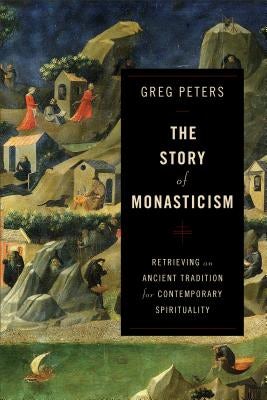 Cover image for The Story of Monasticism, isbn: 9780801048913