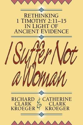 Cover image for I Suffer Not a Woman, isbn: 9780801052507