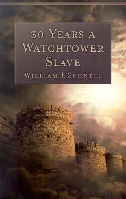 Cover image for 30 Years a Watchtower Slave, isbn: 9780801063848