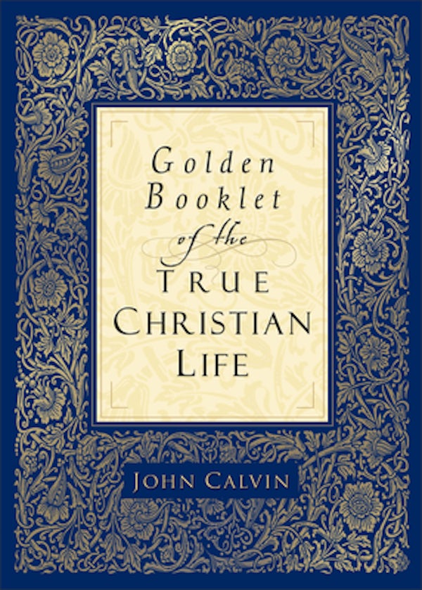 Cover image for Golden Booklet of the True Christian Life, isbn: 9780801065286