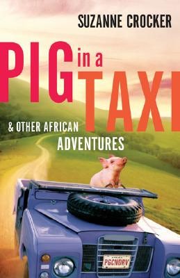 Cover image for Pig in a Taxi and Other African Adventures, isbn: 9780801066320
