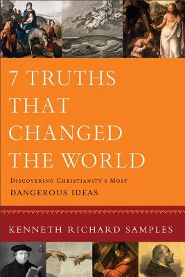 Cover image for 7 Truths That Changed the World, isbn: 9780801072116