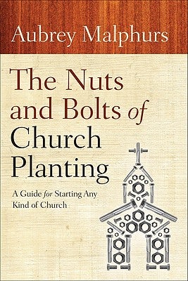 Cover image for The Nuts and Bolts of Church Planting, isbn: 9780801072628