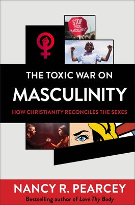 Cover image for The Toxic War on Masculinity, isbn: 9780801075735