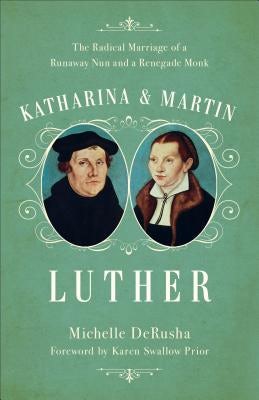 Cover image for Katharina and Martin Luther, isbn: 9780801077944