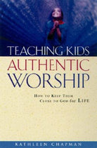 Cover image for Teaching Kids Authentic Worship, isbn: 9780801091537