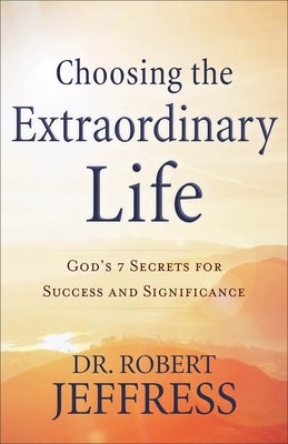 Cover image for Choosing the Extraordinary Life, isbn: 9780801094651