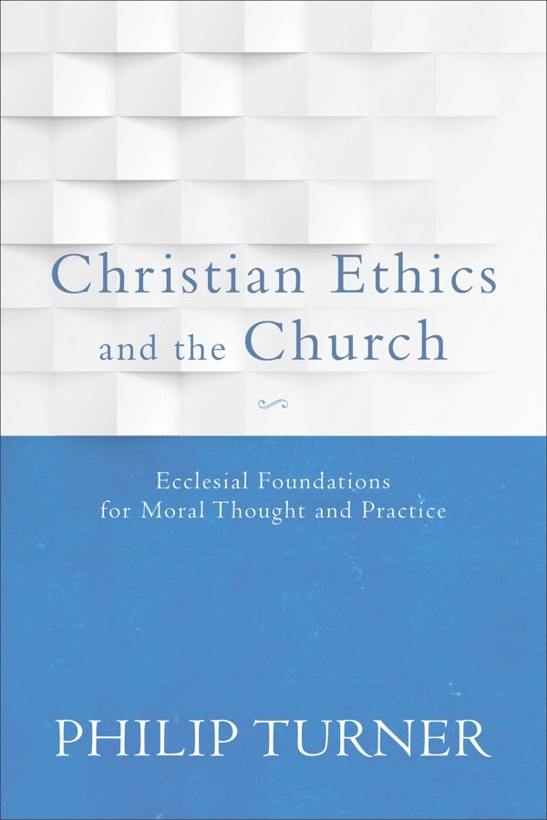 Cover image for Christian Ethics and the Church, isbn: 9780801097072