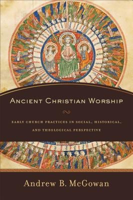 Cover image for Ancient Christian Worship, isbn: 9780801097874