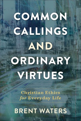 Cover image for Common Callings and Ordinary Virtues, isbn: 9780801099427