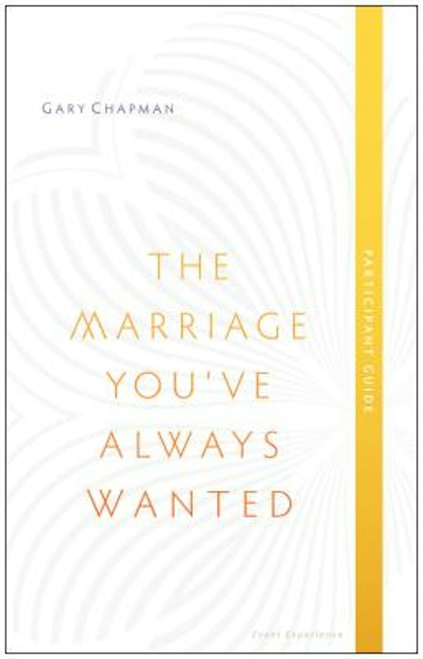 Cover image for The Marriage You've Always Wanted, Participant Guide, isbn: 9780802411082