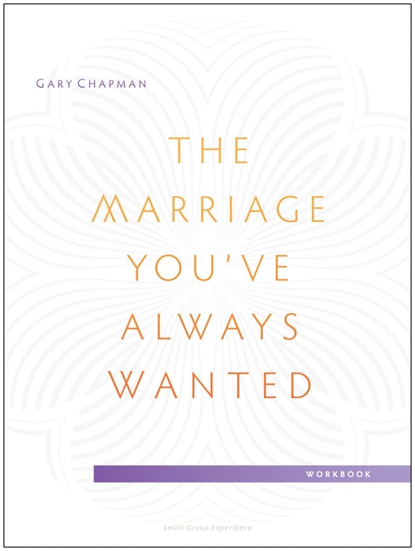 Cover image for The Marriage You've Always Wanted Small Group Experience Workbook, isbn: 9780802411099