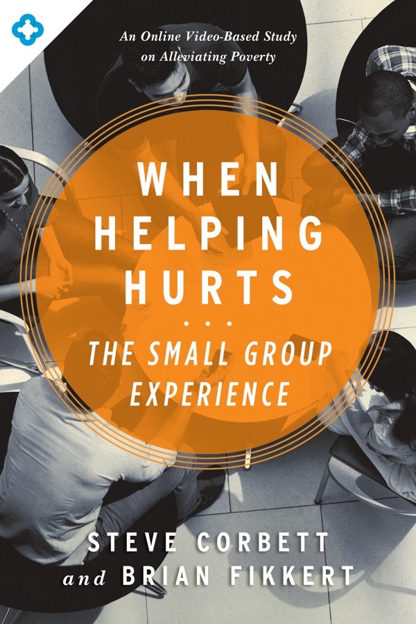 Cover image for When Helping Hurts: The Small Group Experience, isbn: 9780802411563