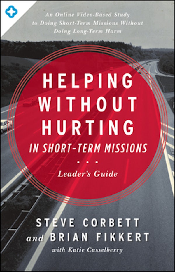 Cover image for Helping Without Hurting in Short-Term Missions Leader's Guide, isbn: 9780802412294