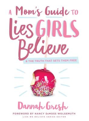 Cover image for A Mom's Guide to Lies Girls Believe, isbn: 9780802414298