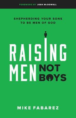 Cover image for Raising Men, Not Boys, isbn: 9780802416575